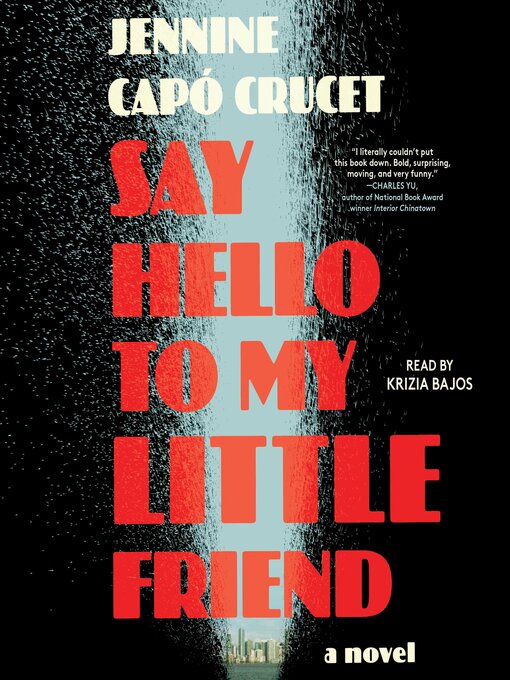 Title details for Say Hello to My Little Friend by Jennine Capó Crucet - Available